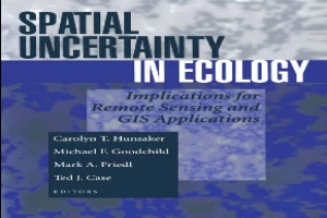 Spatial Uncertainty in Ecology: Implications for Remote Sensing and GIS Applications